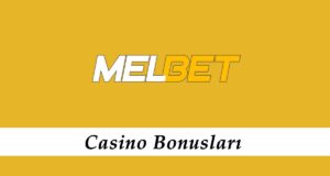 Melbet Casino Bonusları