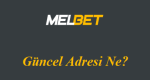 Melbet Güncel Adresi Ne