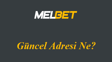 Melbet Güncel Adresi Ne
