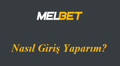 Melbet Nasıl Giriş Yaparım?