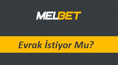 Melbet Evrak İstiyor Mu?