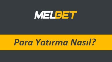 Melbet Para Yatırma Nasıl?