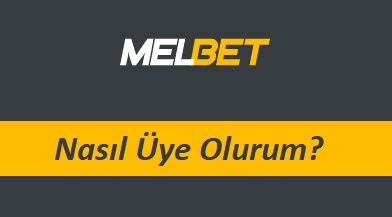 Melbet Nasıl Üye Olurum?