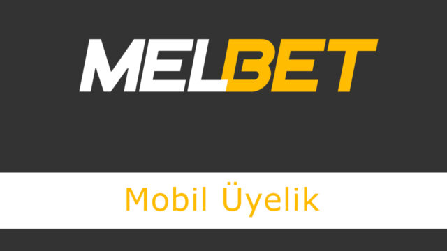 melbet mobil üyelik