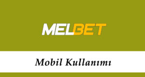 Melbet Mobil Kullanımı