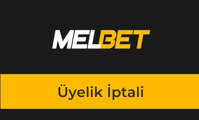 Melbet Üyelik İptali